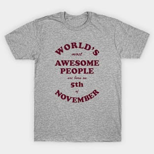 World's Most Awesome People are born on 5th of November T-Shirt